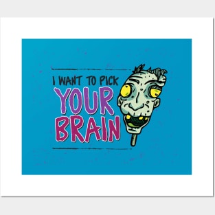 I Want to Pick Your Brain Posters and Art